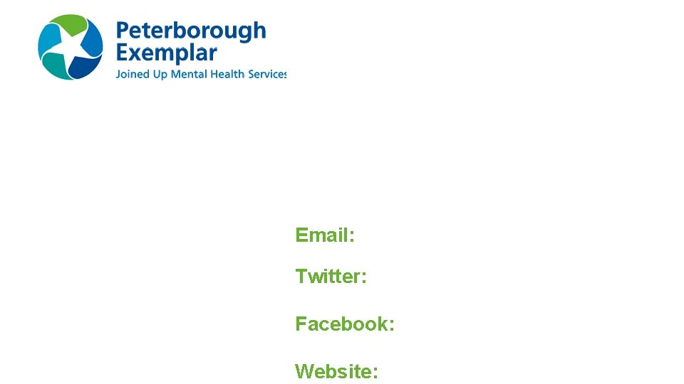 Find out more Email: Pboro. MHExemplar@cpft. nhs. uk Twitter: @Pboro. MHExemplar Facebook: @How. Are.