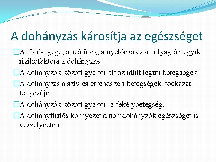 A dohányzás károsítja az egészséget �A tüdő-, gége, a szájüreg, a nyelőcső és a