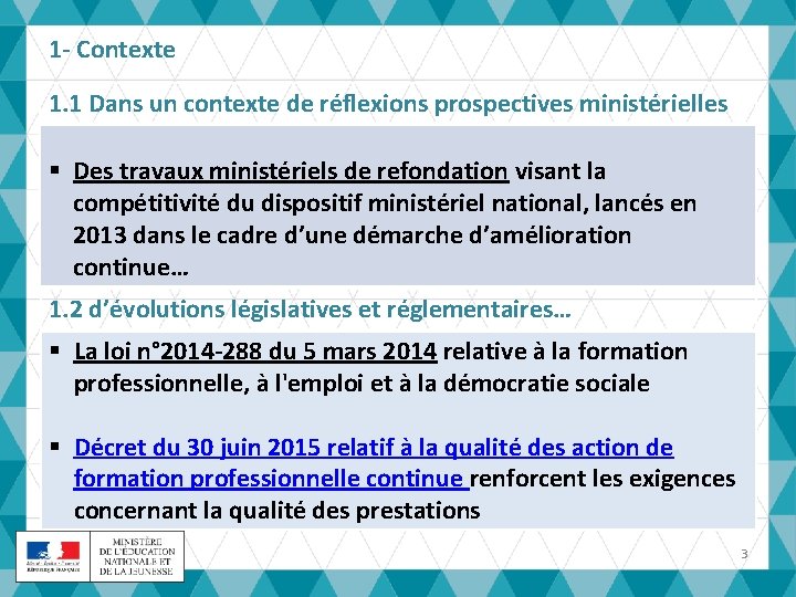 1 - Contexte 1. 1 Dans un contexte de réflexions prospectives ministérielles § Des