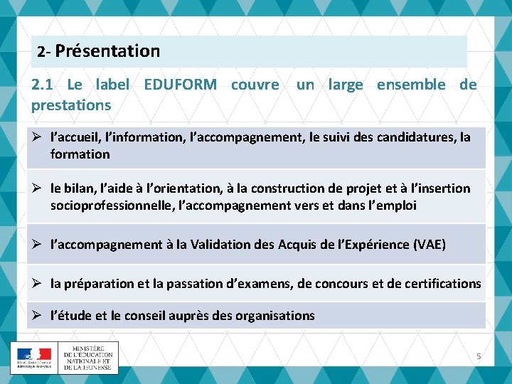 2 - Présentation 2. 1 Le label EDUFORM couvre prestations un large ensemble de