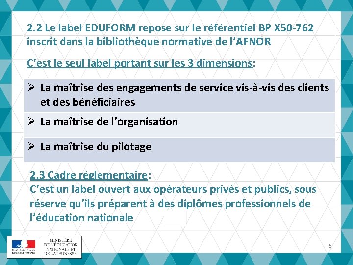 2. 2 Le label EDUFORM repose sur le référentiel BP X 50 -762 inscrit