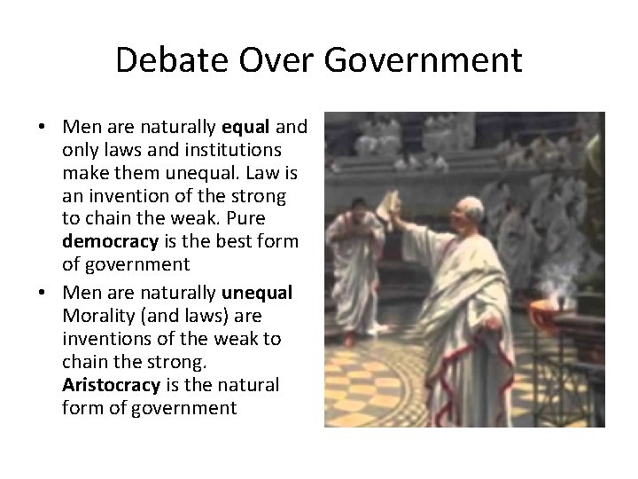 Debate Over Government • Men are naturally equal and only laws and institutions make