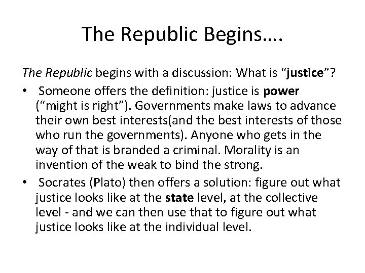 The Republic Begins…. The Republic begins with a discussion: What is “justice”? • Someone