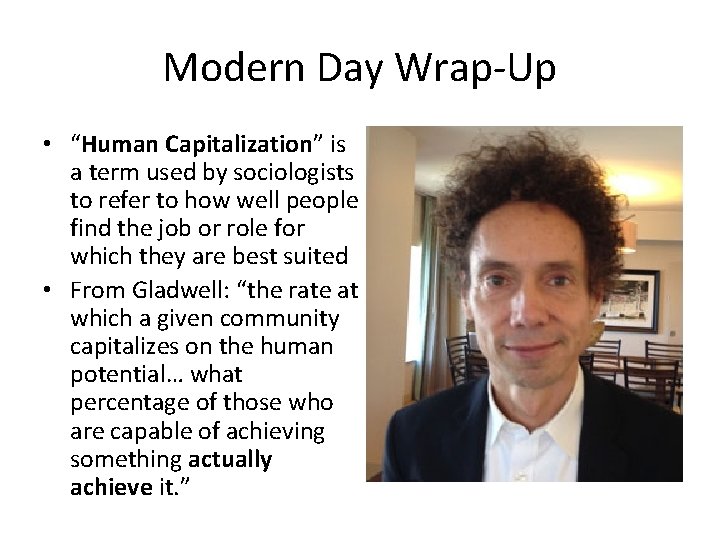 Modern Day Wrap-Up • “Human Capitalization” is a term used by sociologists to refer