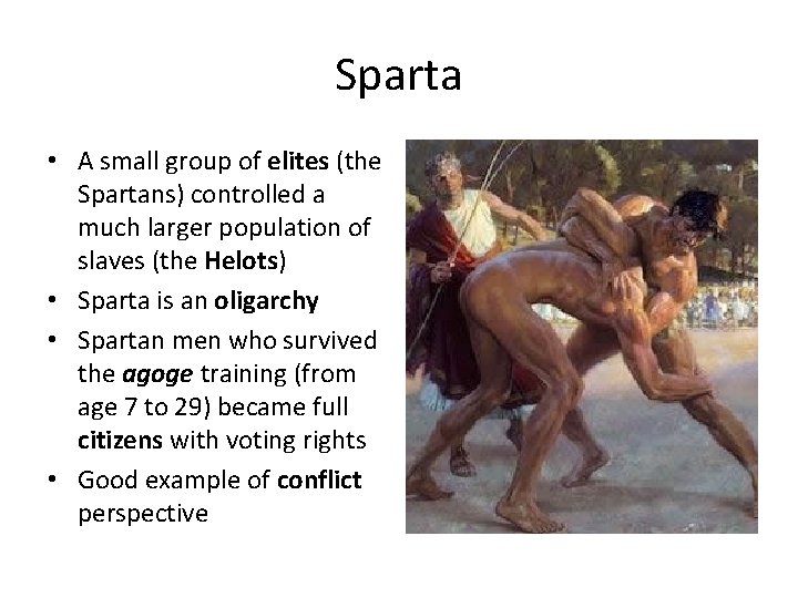 Sparta • A small group of elites (the Spartans) controlled a much larger population