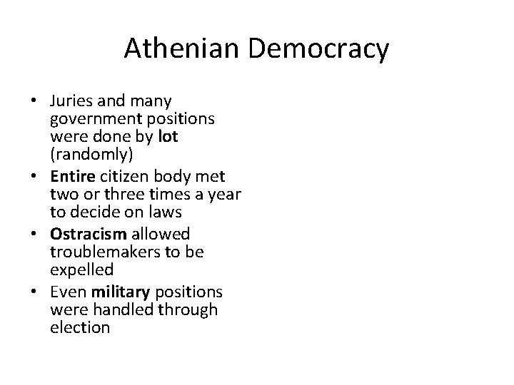Athenian Democracy • Juries and many government positions were done by lot (randomly) •