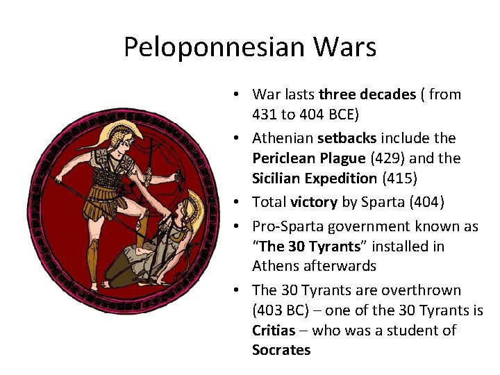 Peloponnesian Wars • War lasts three decades ( from 431 to 404 BCE) •