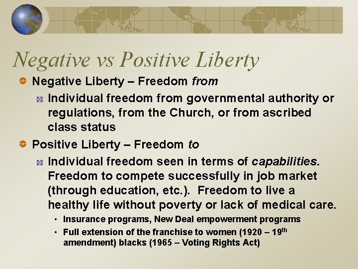 Negative vs Positive Liberty Negative Liberty – Freedom from Individual freedom from governmental authority