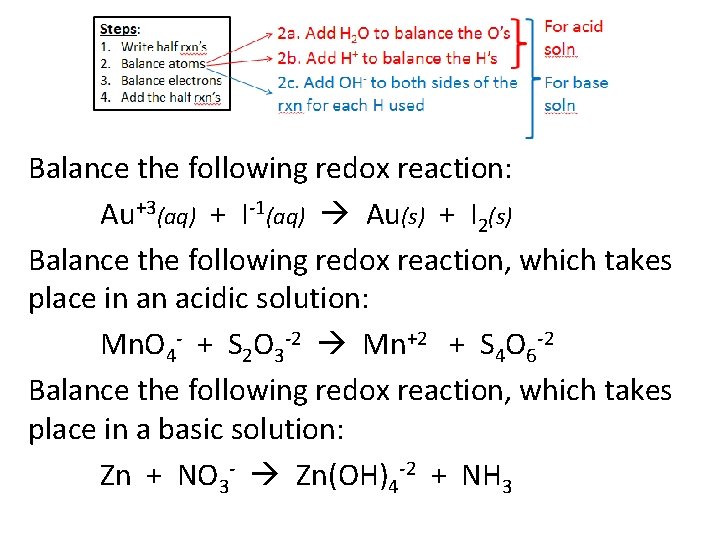 Balancing Practice Balance the following redox reaction: Au+3(aq) + I-1(aq) Au(s) + I 2(s)