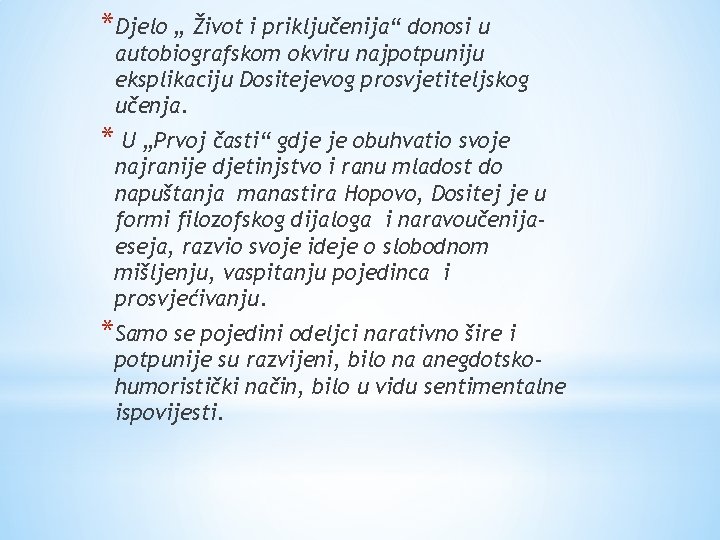 *Djelo „ Život i priključenija“ donosi u autobiografskom okviru najpotpuniju eksplikaciju Dositejevog prosvjetiteljskog učenja.