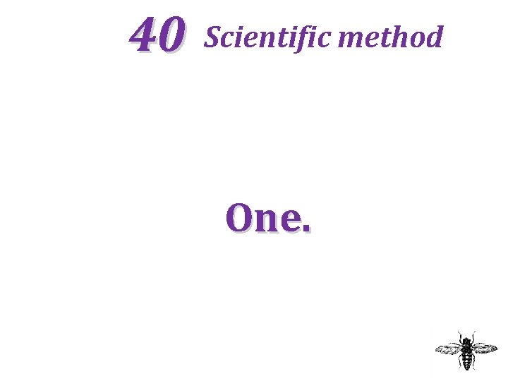 40 Scientific method One. 