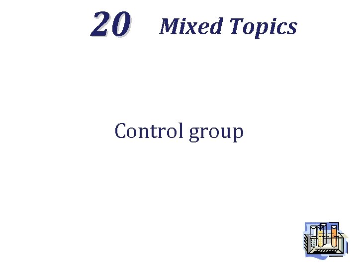 20 Mixed Topics Control group 
