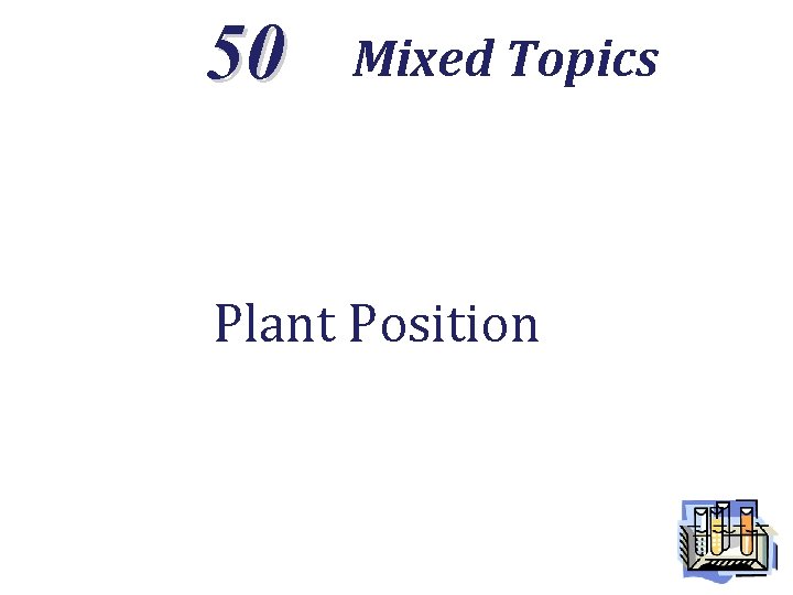 50 Mixed Topics Plant Position 