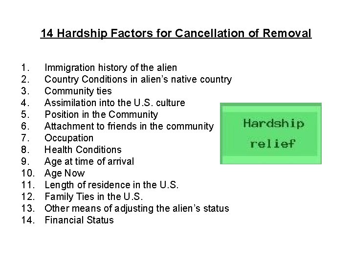 14 Hardship Factors for Cancellation of Removal 1. 2. 3. 4. 5. 6. 7.