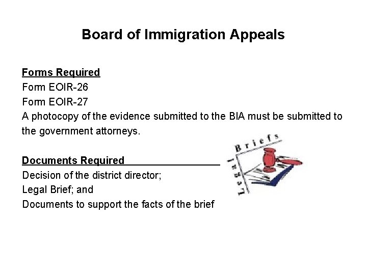 Board of Immigration Appeals Forms Required Form EOIR-26 Form EOIR-27 A photocopy of the