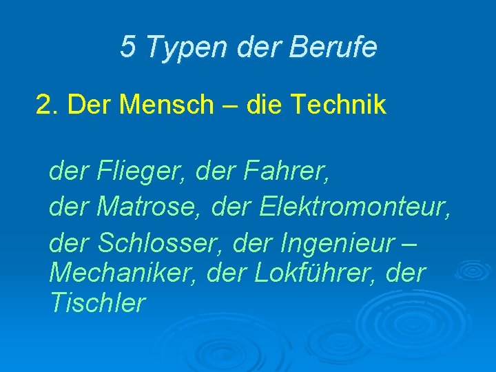 5 Typen der Berufe 2. Der Mensch – die Technik der Flieger, der Fahrer,