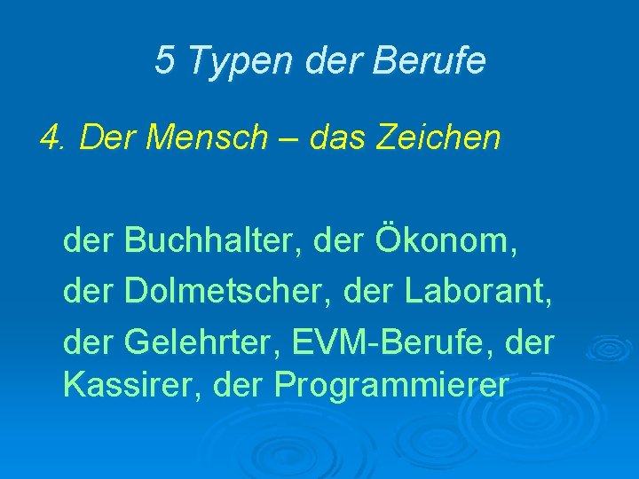 5 Typen der Berufe 4. Der Mensch – das Zeichen der Buchhalter, der Ökonom,