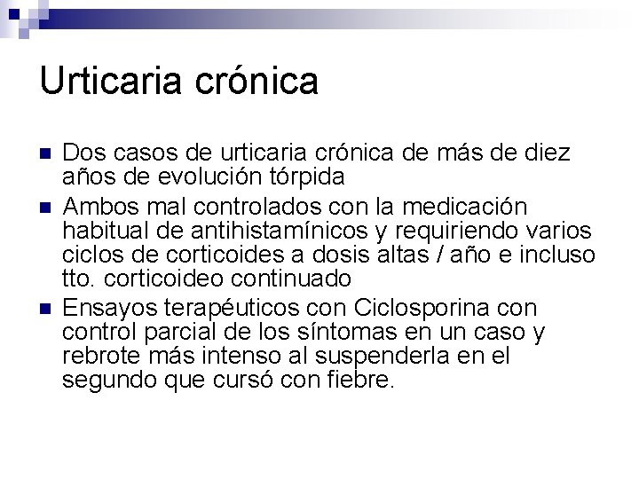 Urticaria crónica n n n Dos casos de urticaria crónica de más de diez