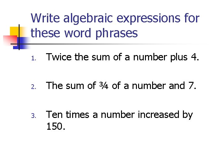 Write algebraic expressions for these word phrases 1. Twice the sum of a number