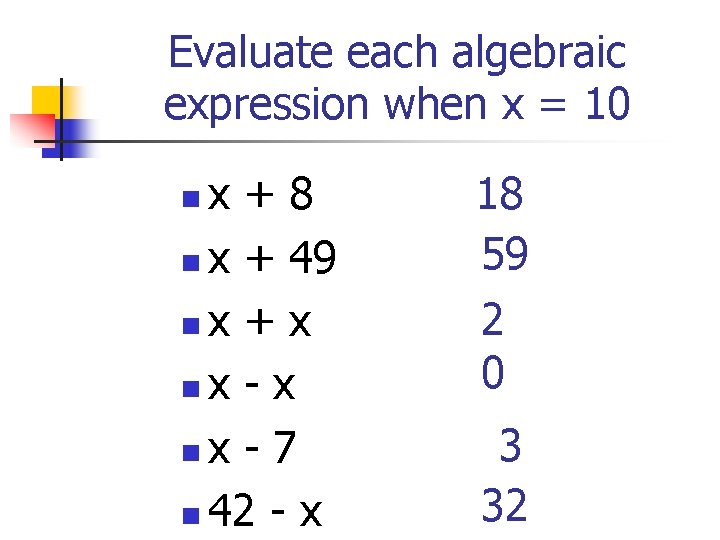 Evaluate each algebraic expression when x = 10 x+8 n x + 49 nx