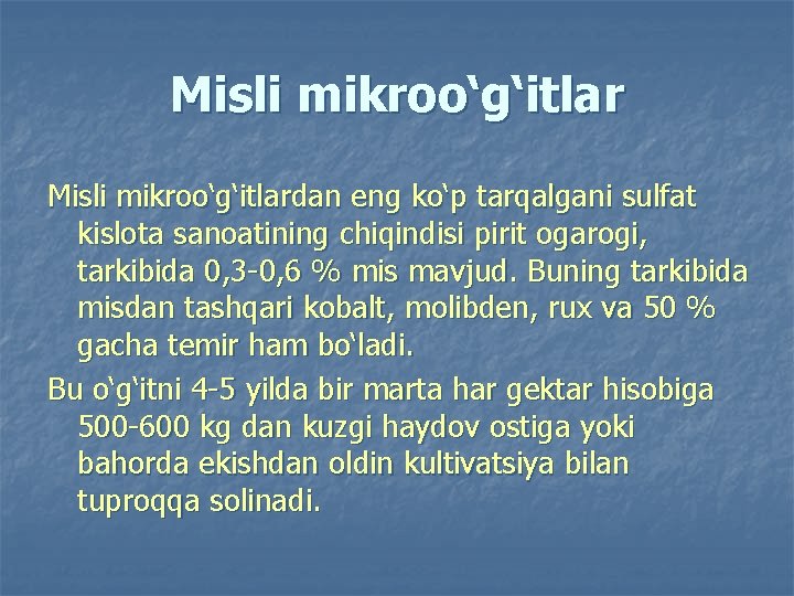 Misli mikrоo‘g‘itlardan eng ko‘p tarqalgani sulfat kislоta sanоatining chiqindisi pirit оgarоgi, tarkibida 0, 3