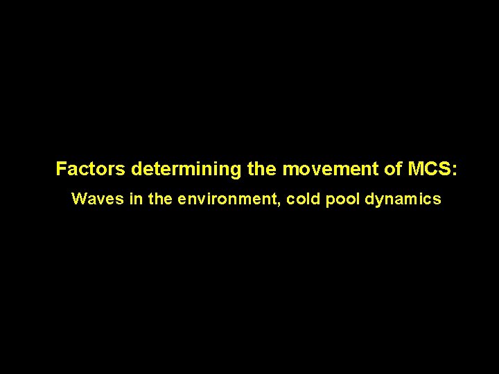 Factors determining the movement of MCS: Waves in the environment, cold pool dynamics 