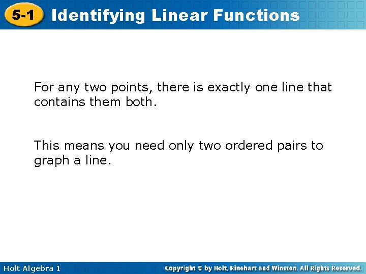 5 -1 Identifying Linear Functions For any two points, there is exactly one line 5 -1 Identifying Linear Functions For any two points, there is exactly one line