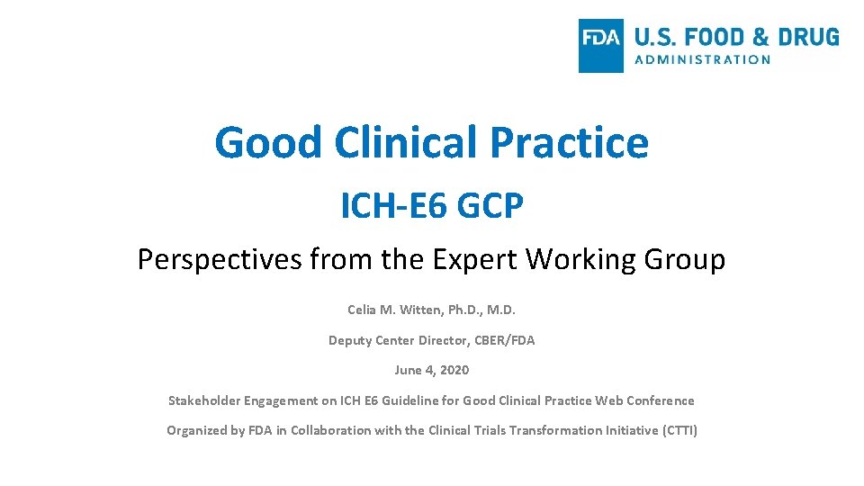 Good Clinical Practice ICH-E 6 GCP Perspectives from the Expert Working Group Celia M.
