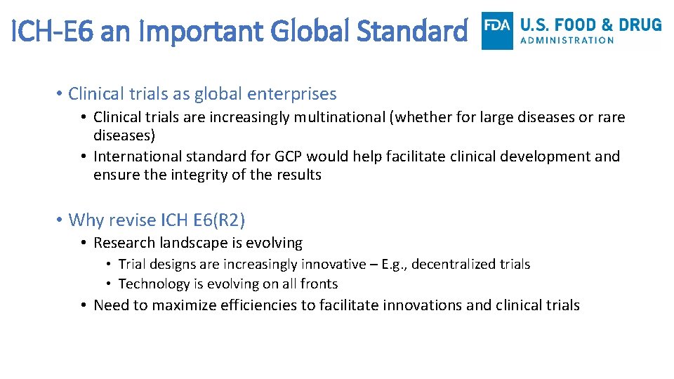 ICH-E 6 an Important Global Standard • Clinical trials as global enterprises • Clinical