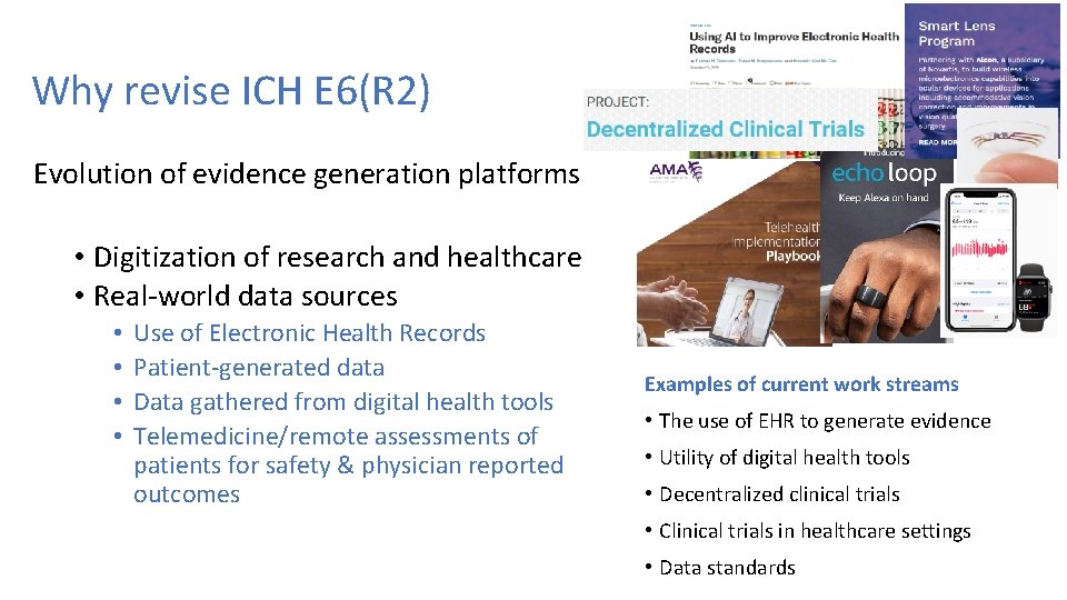 Why revise ICH E 6(R 2) Evolution of evidence generation platforms • Digitization of