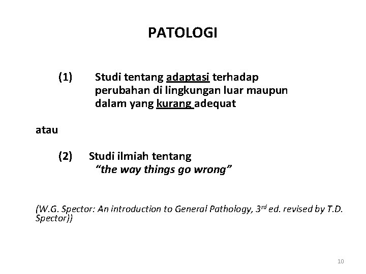 PATOLOGI (1) Studi tentang adaptasi terhadap perubahan di lingkungan luar maupun dalam yang kurang