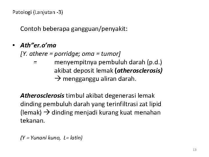 Patologi (Lanjutan -3) Contoh beberapa gangguan/penyakit: • Ath”er. o’ma [Y. athere = porridge; oma