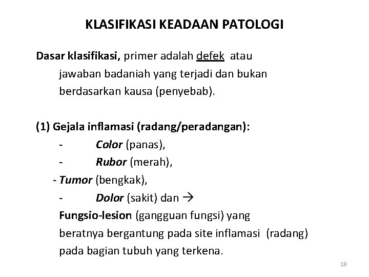 KLASIFIKASI KEADAAN PATOLOGI Dasar klasifikasi, primer adalah defek atau jawaban badaniah yang terjadi dan