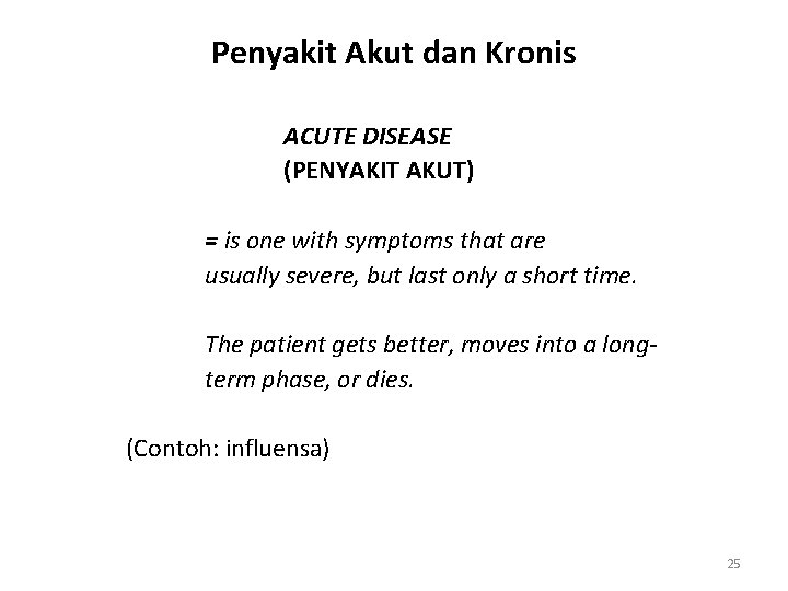 Penyakit Akut dan Kronis ACUTE DISEASE (PENYAKIT AKUT) = is one with symptoms that