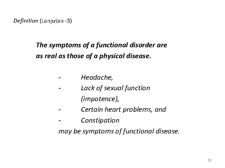 Definition (Lanjutan -3) The symptoms of a functional disorder are as real as those