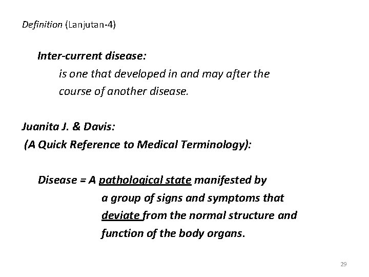 Definition (Lanjutan-4) Inter-current disease: is one that developed in and may after the course