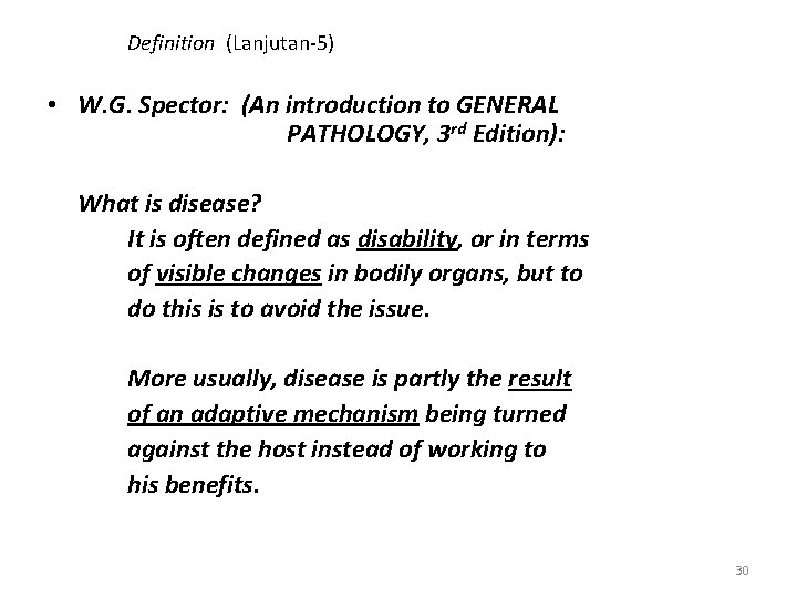 Definition (Lanjutan-5) • W. G. Spector: (An introduction to GENERAL PATHOLOGY, 3 rd Edition):