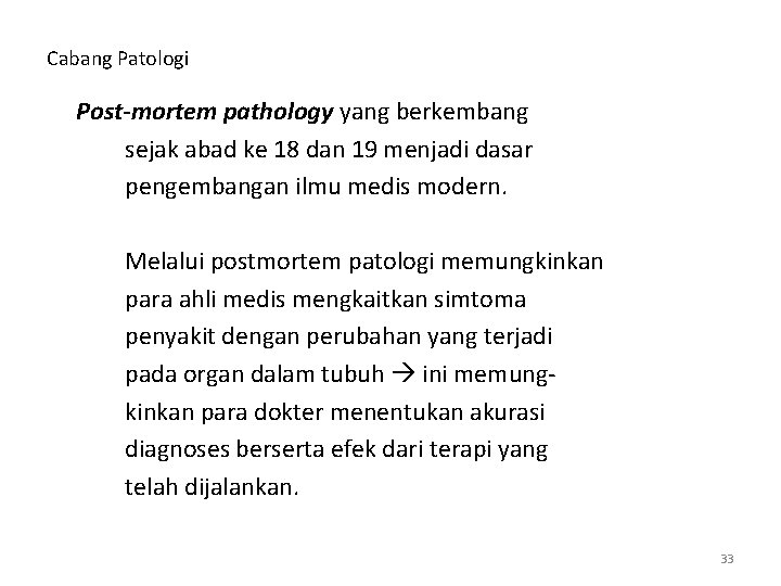 Cabang Patologi Post-mortem pathology yang berkembang sejak abad ke 18 dan 19 menjadi dasar