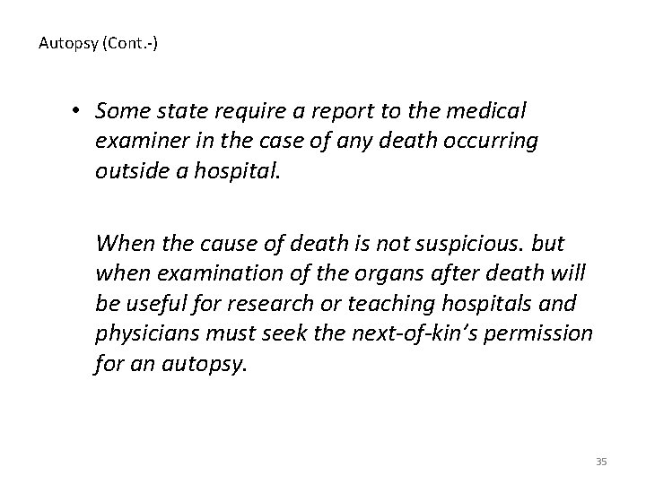 Autopsy (Cont. -) • Some state require a report to the medical examiner in