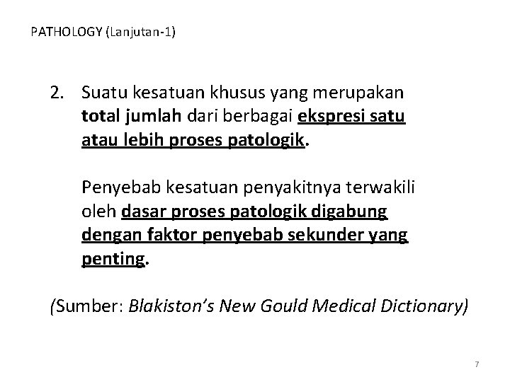 PATHOLOGY (Lanjutan-1) 2. Suatu kesatuan khusus yang merupakan total jumlah dari berbagai ekspresi satu