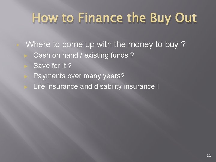 How to Finance the Buy Out § Where to come up with the money