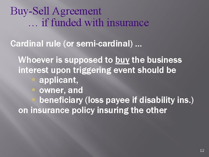 Buy-Sell Agreement … if funded with insurance Cardinal rule (or semi-cardinal). . . Whoever