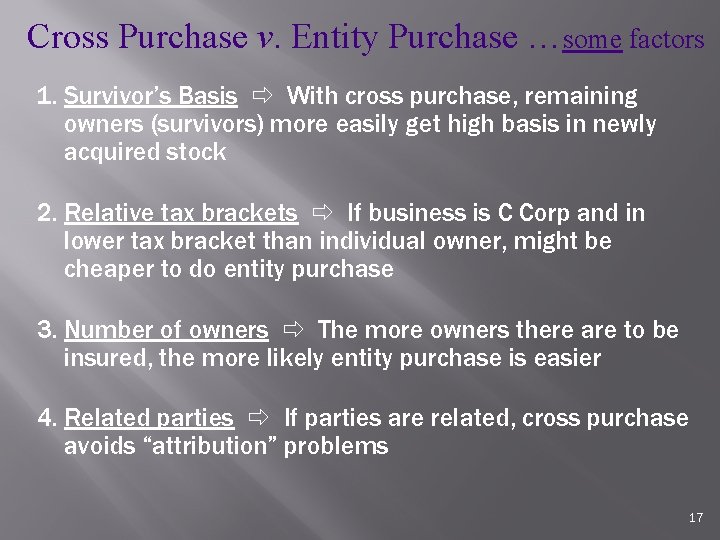 Cross Purchase v. Entity Purchase …some factors 1. Survivor’s Basis With cross purchase, remaining