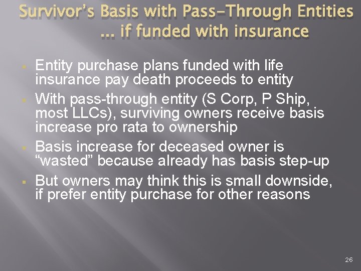 Survivor’s Basis with Pass-Through Entities. . . if funded with insurance § § Entity
