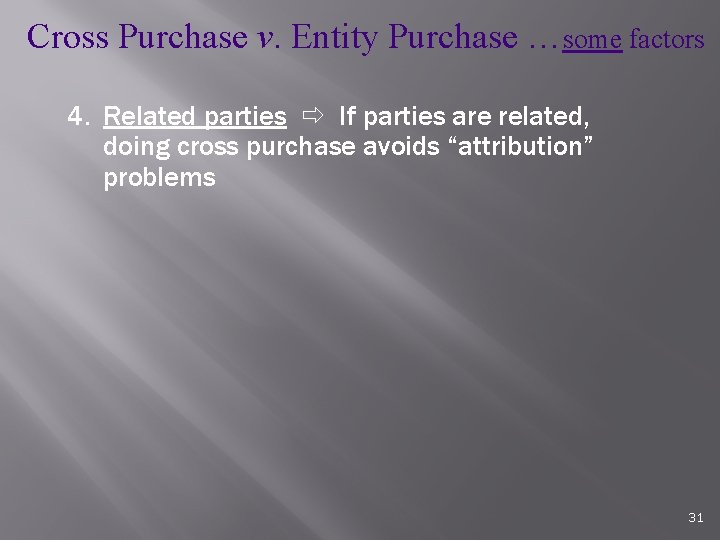 Cross Purchase v. Entity Purchase …some factors 4. Related parties If parties are related,