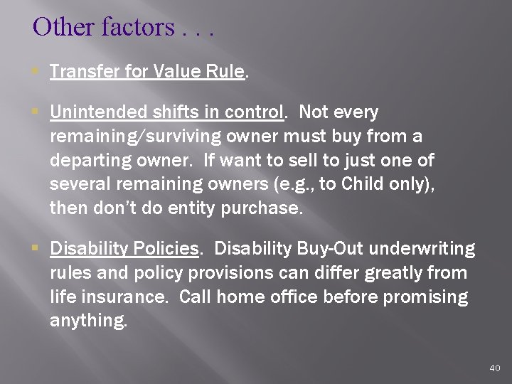 Other factors. . . § Transfer for Value Rule. § Unintended shifts in control.