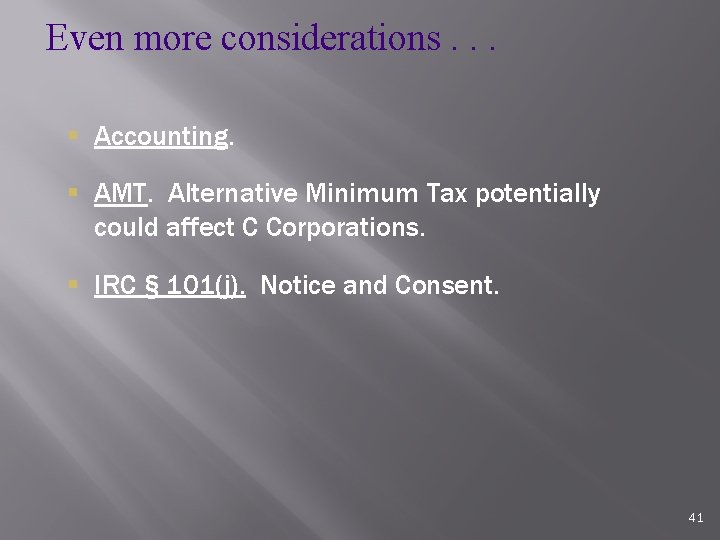 Even more considerations. . . § Accounting. § AMT. Alternative Minimum Tax potentially could