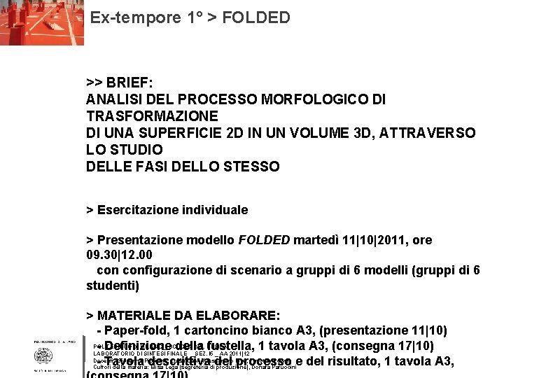 Ex-tempore 1° > FOLDED >> BRIEF: ANALISI DEL PROCESSO MORFOLOGICO DI TRASFORMAZIONE DI UNA