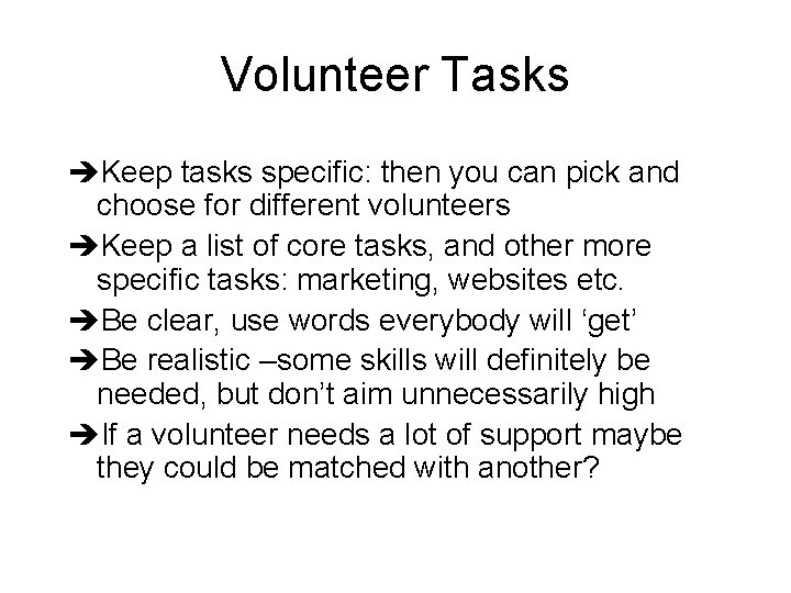 Volunteer Tasks èKeep tasks specific: then you can pick and choose for different volunteers
