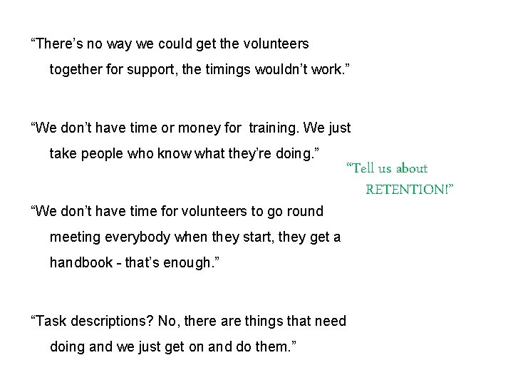 “There’s no way we could get the volunteers together for support, the timings wouldn’t